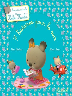 cover image of Les petits recueils de Bébé Koala--7 histoires pour le soir